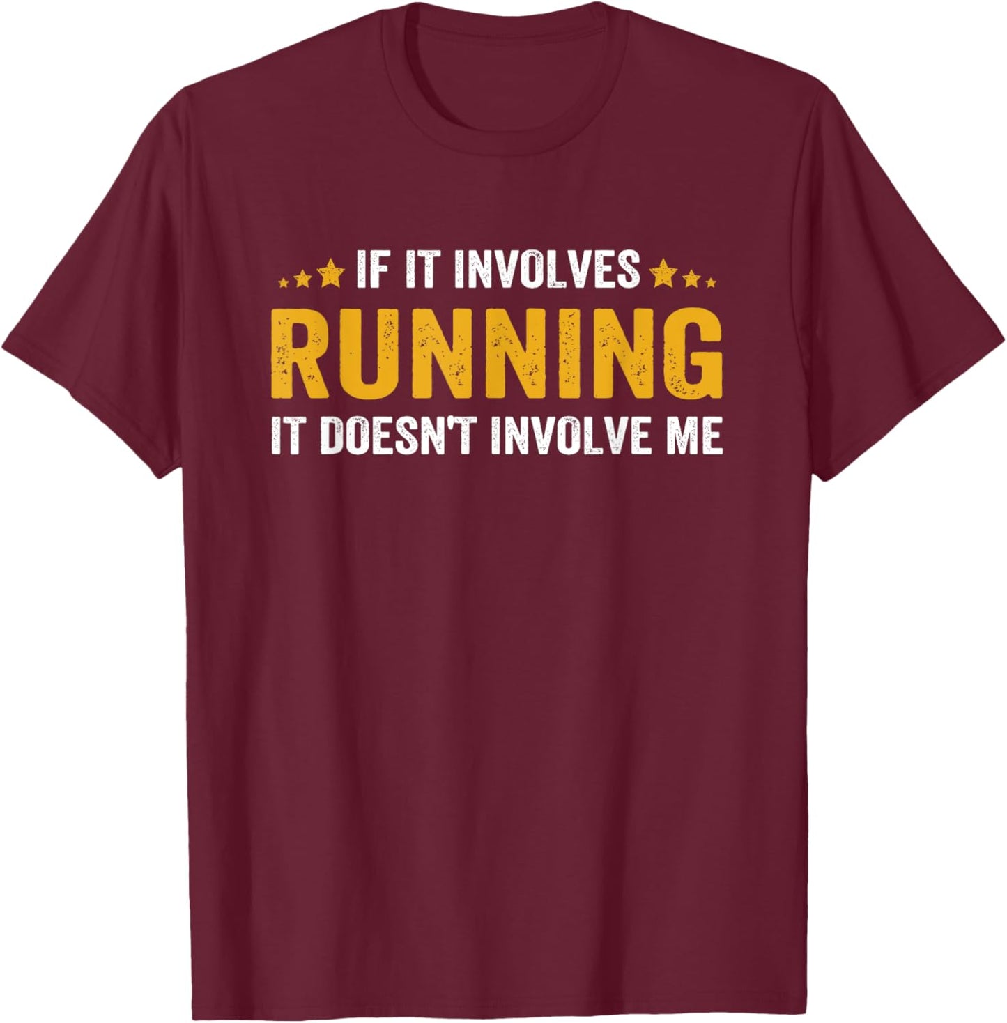 If It Involves Running, It Doesn't Involve Me Funny Saying T-Shirt - T-Shirt | Maroon