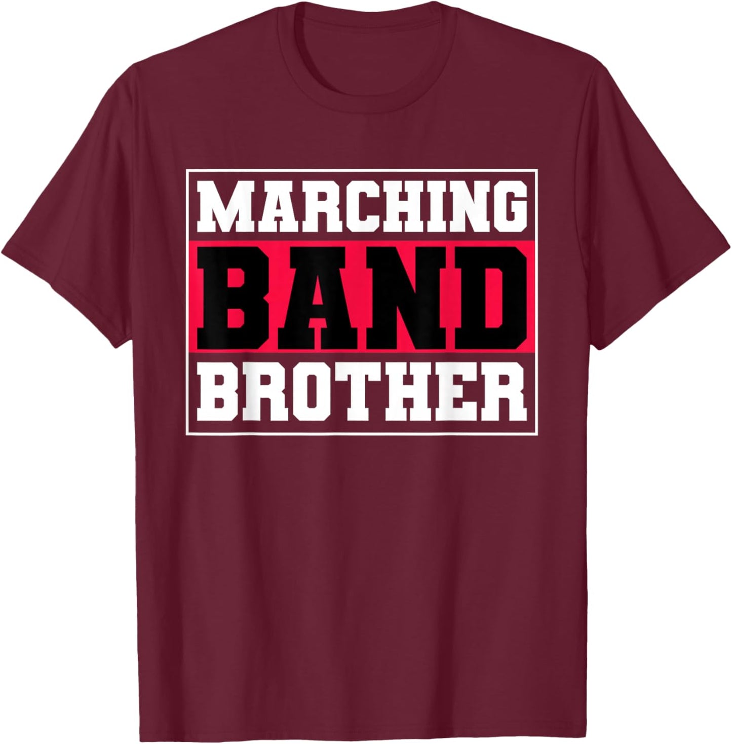 Marching Band Brother Music Musician Musical Parade T-Shirt - T-Shirt | Maroon