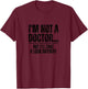 I'm Not A Doctor But I'll Take A Look Anyway Funny Doctor T-Shirt - T-Shirt | Maroon