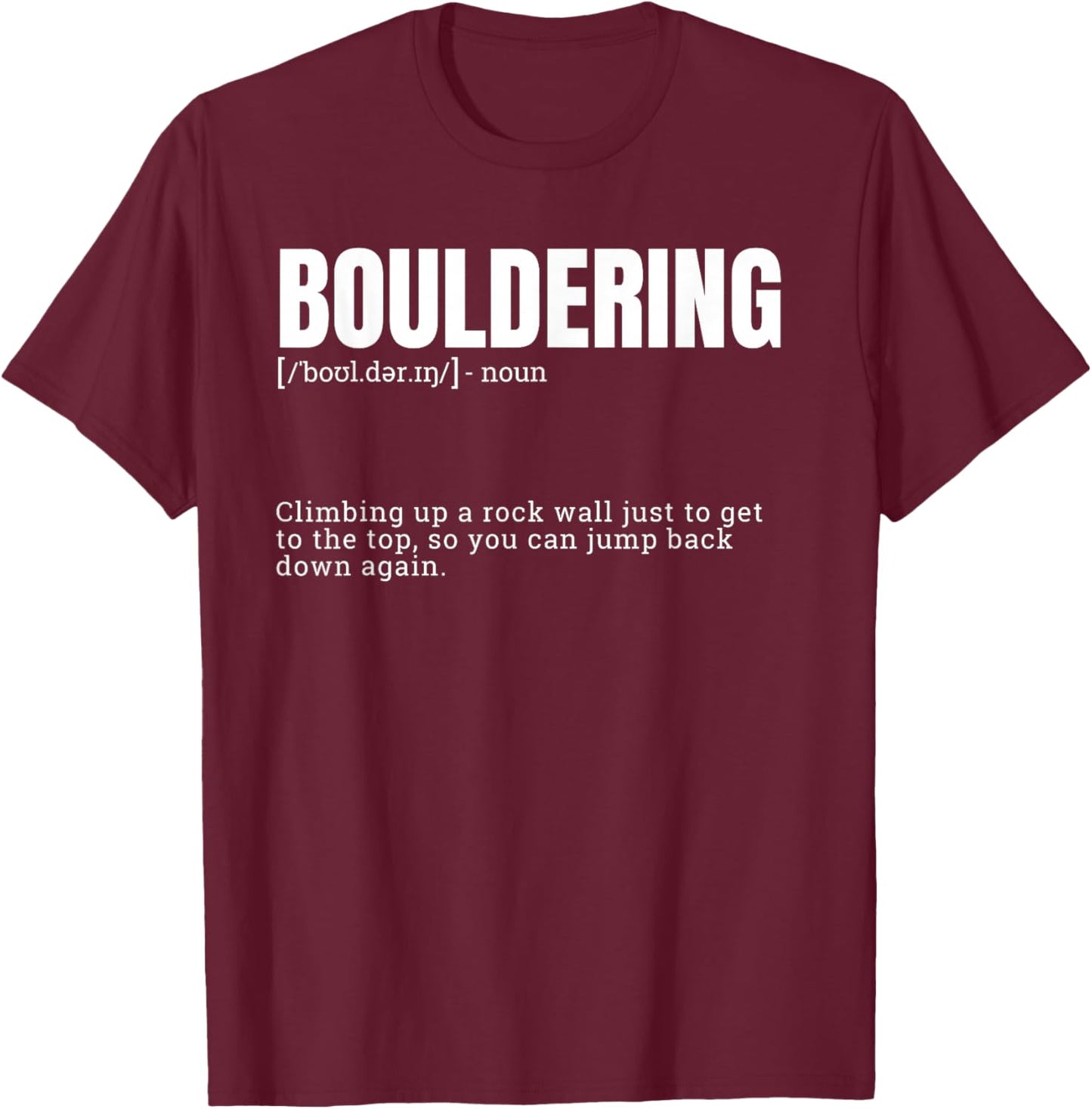 Funny Bouldering Definition T-Shirt - T-Shirt | Maroon