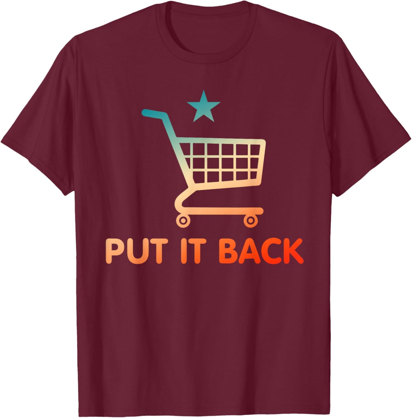 Put It Back Funny Apparel T-Shirt - T-Shirt | Maroon
