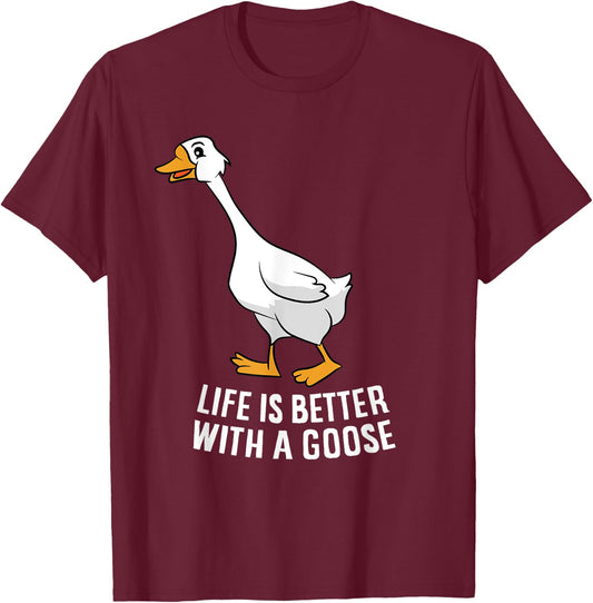 Life Is Better With A Goose Funny Goose T-Shirt - T-Shirt | Maroon