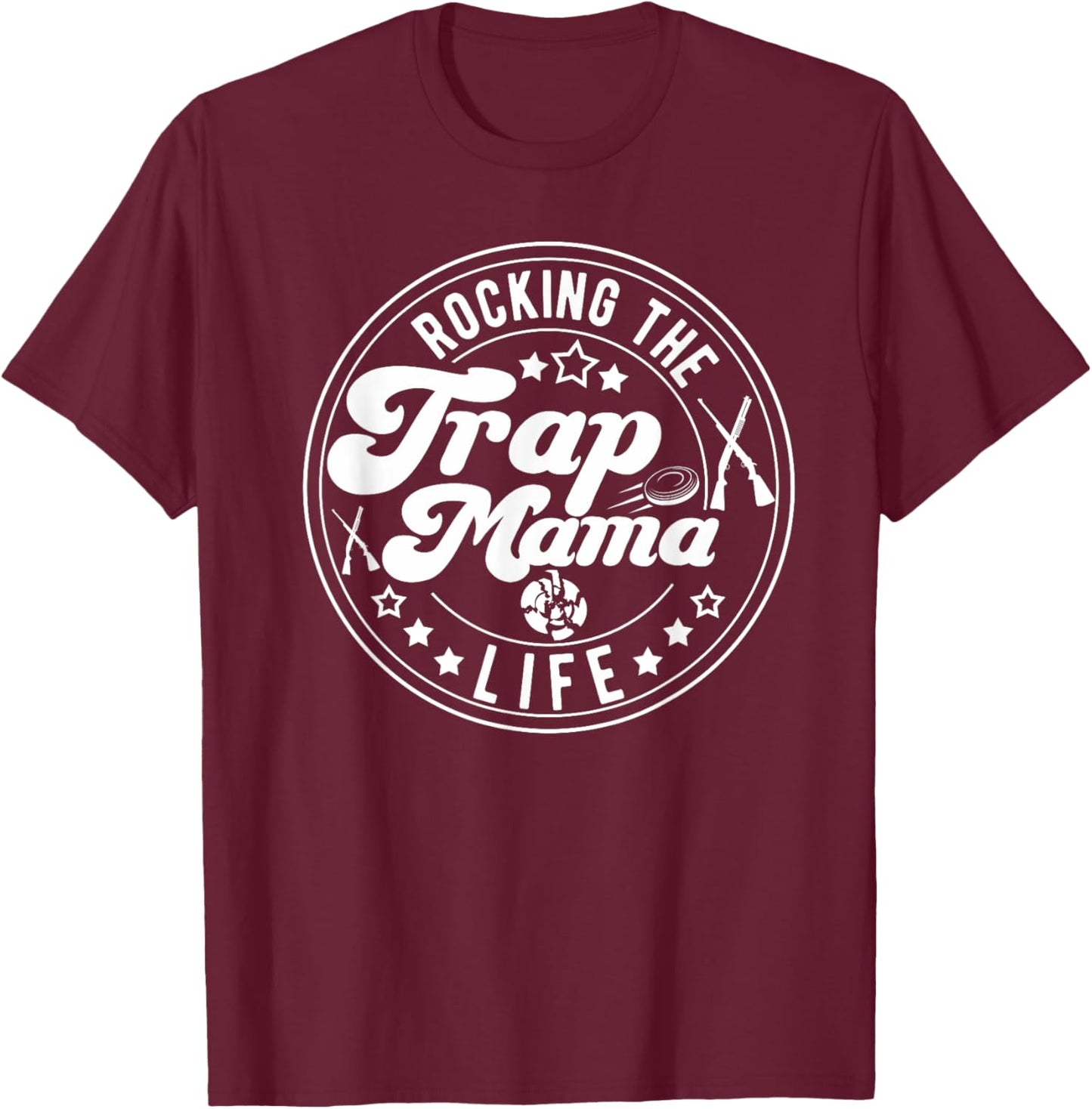 Rocking The Trap Shooting Mama Life Trap Shooting Mom T-Shirt - T-Shirt | Maroon