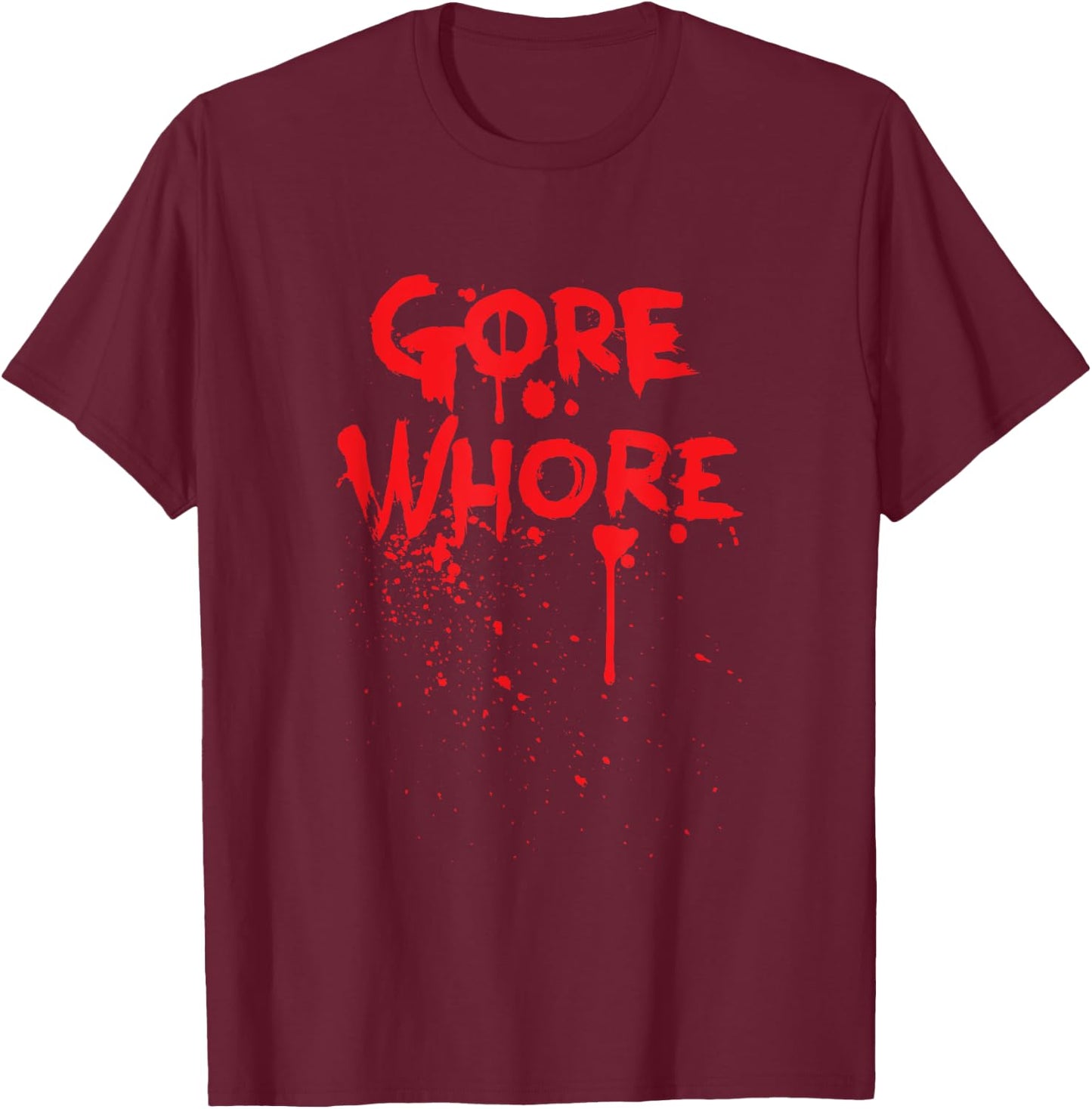 Gore Whore Scream Queen Monster Zombie & Slasher Horror Fan T-Shirt - T-Shirt | Maroon