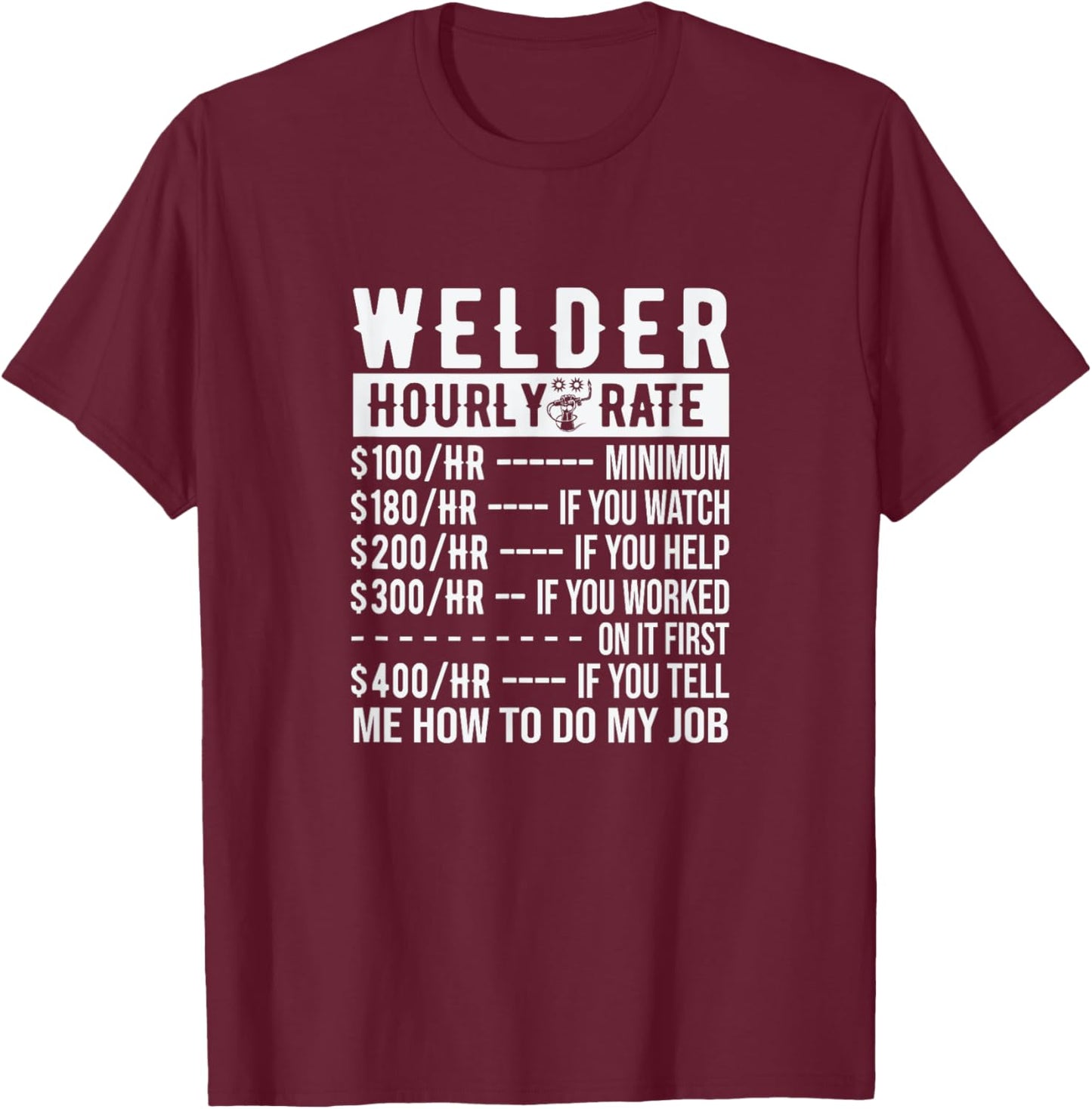 Welder Funny Saying Welding T-Shirt - T-Shirt | Maroon