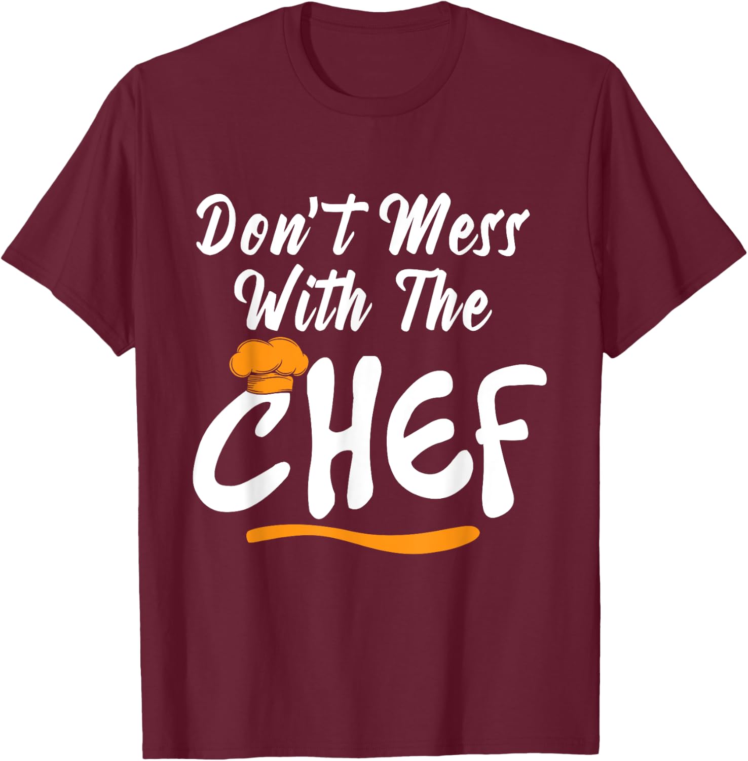Dont Mess With Chef Cooking T Shirt Gift T-Shirt - T-Shirt | Maroon