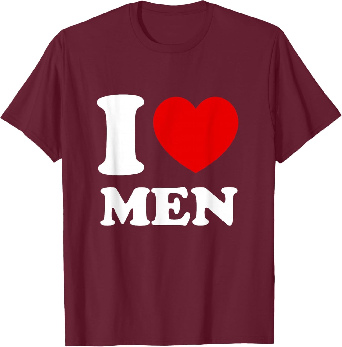 I Love Men, I Heart Men T-Shirt - T-Shirt | Maroon