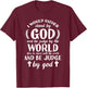 I Would Rather Stand With God Be Judged By World Faith T-Shirt - T-Shirt | Maroon
