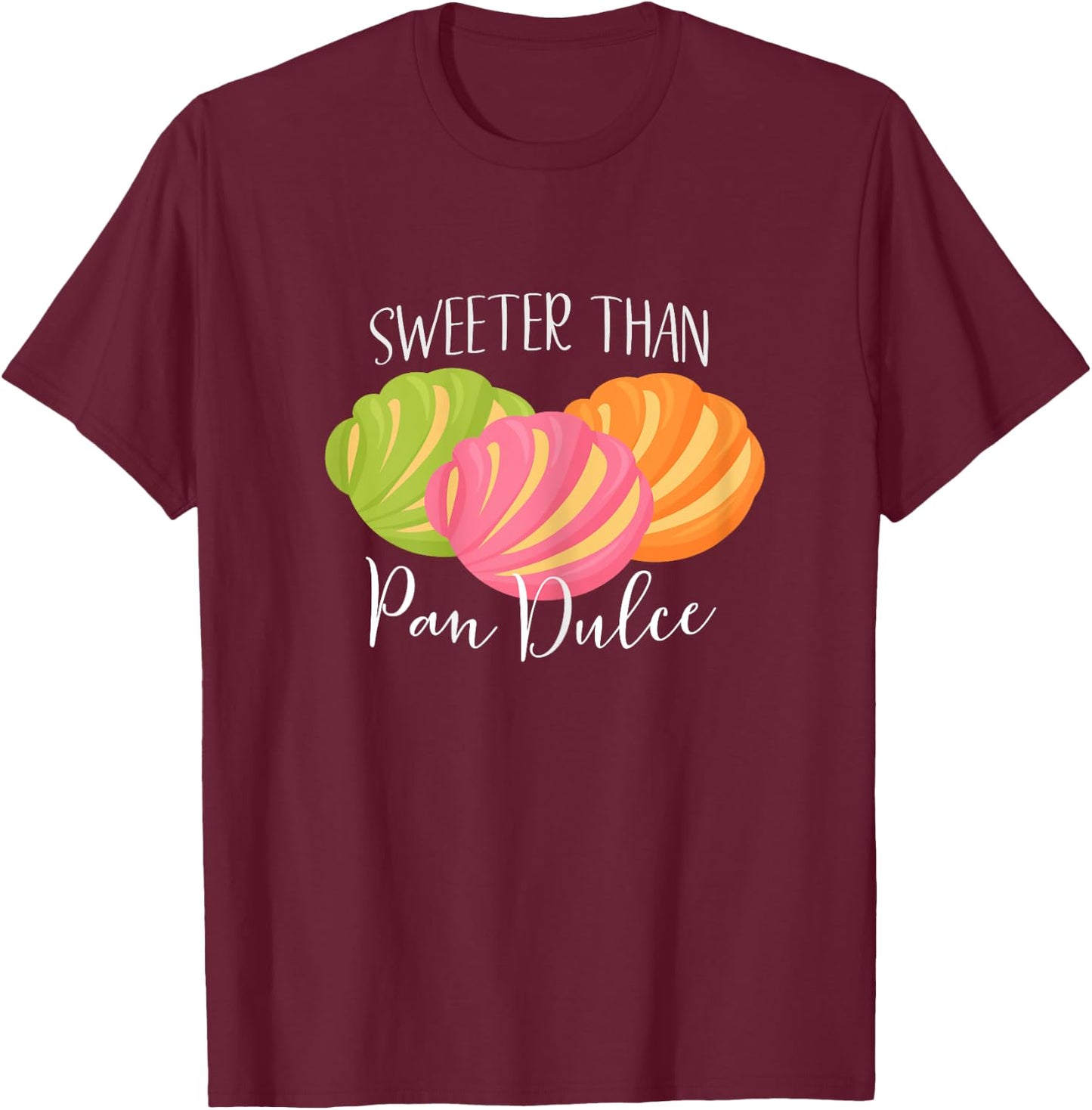 Sweeter Than Pan Dulce | Funny Latino Sayings T-Shirt - T-Shirt | Maroon
