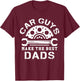 Car Guys Make The Best Dads Car Shop Mechanical Daddy Saying T-Shirt - T-Shirt | Maroon