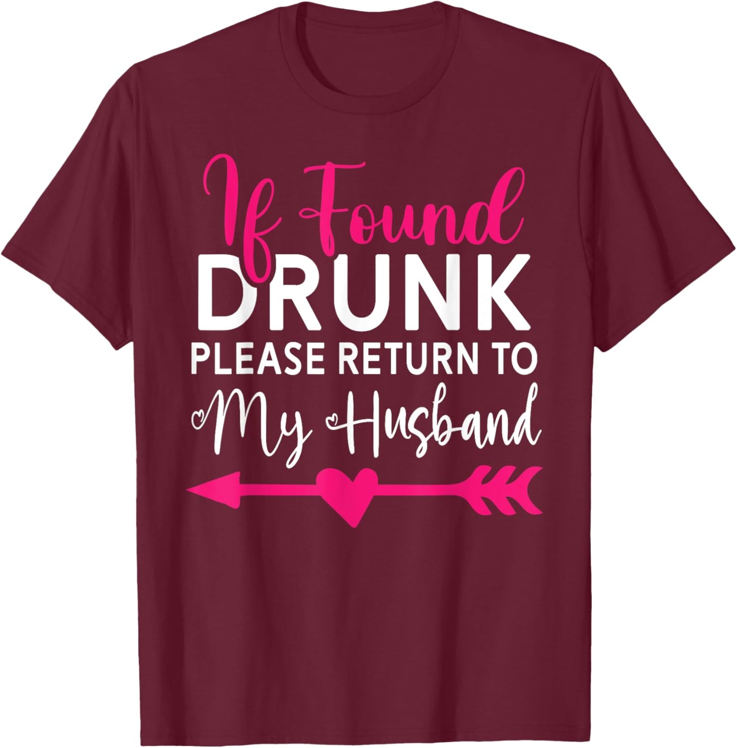 If Found Drunk Please Return To Husband Couples Funny T-Shirt - T-Shirt | Maroon
