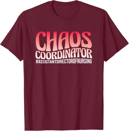 Chaos Coordinator ADON Nurse Assistant Director Of Nursing T-Shirt - T-Shirt | Maroon