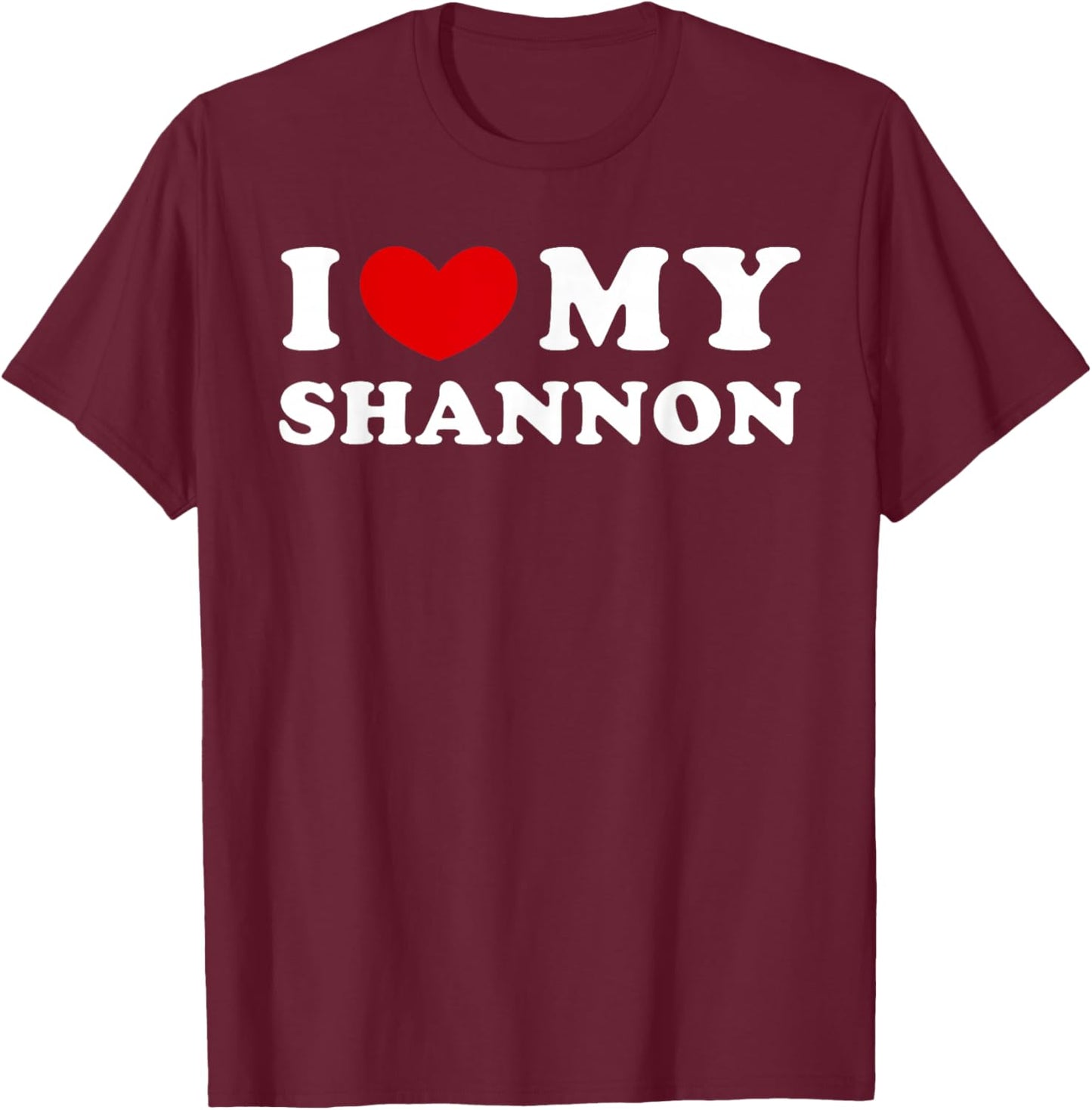 I Love My Shannon, I Heart My Shannon T-Shirt - T-Shirt | Maroon