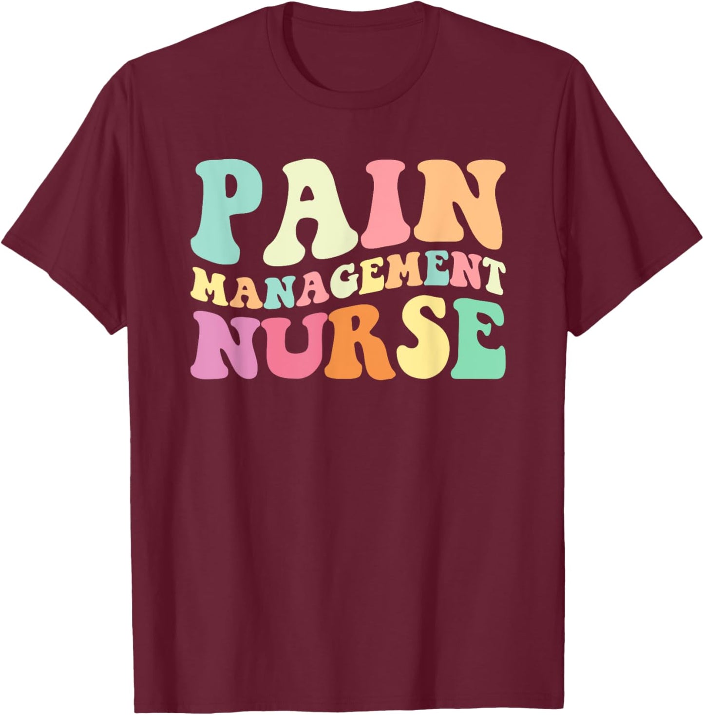 PM Nurse Pain Management Nurse Nurses Day T-Shirt - T-Shirt | Maroon