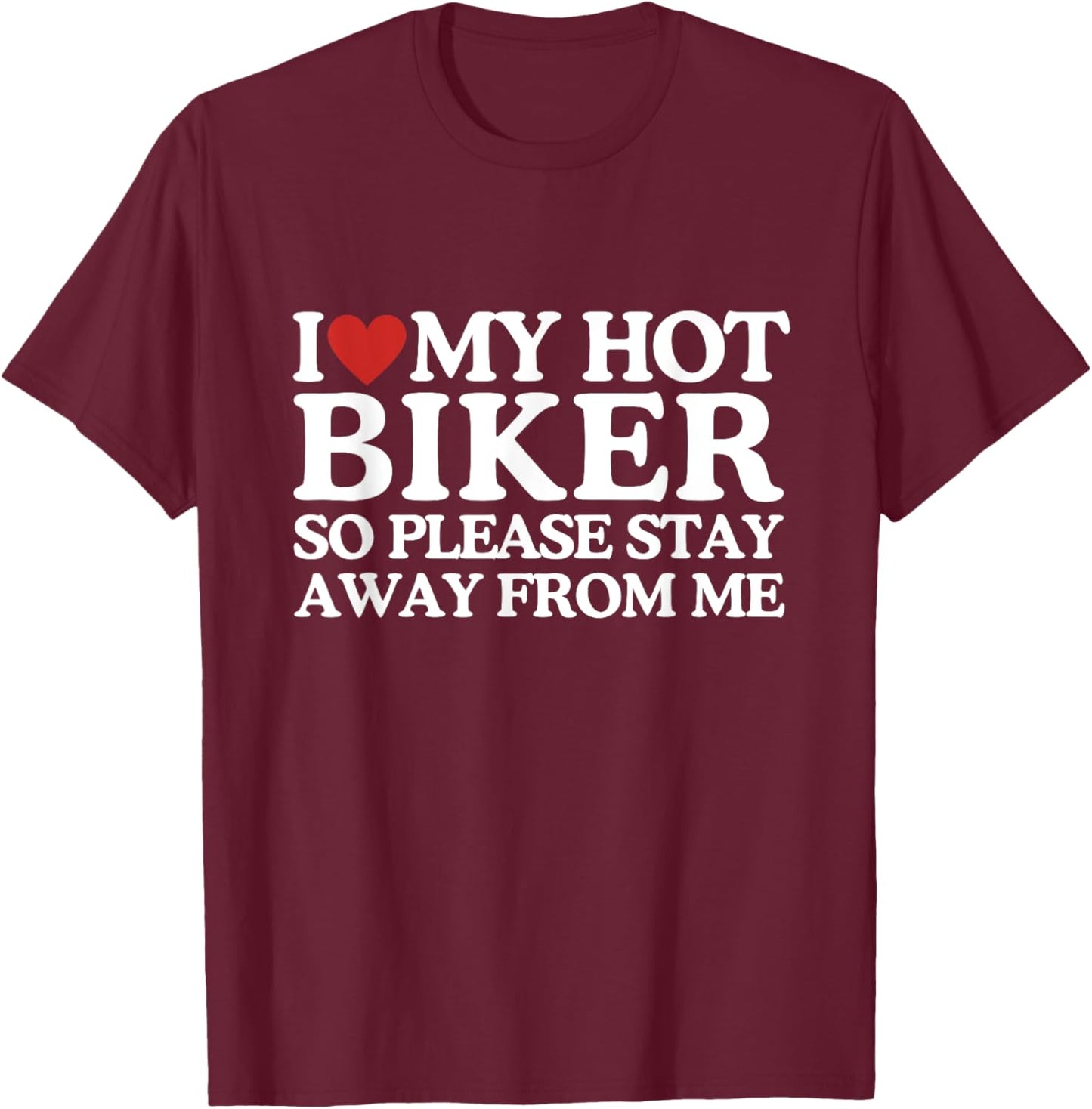 I Love My Biker Shirt I Love My Hot Girlfriend So Stay Away T-Shirt - T-Shirt | Maroon