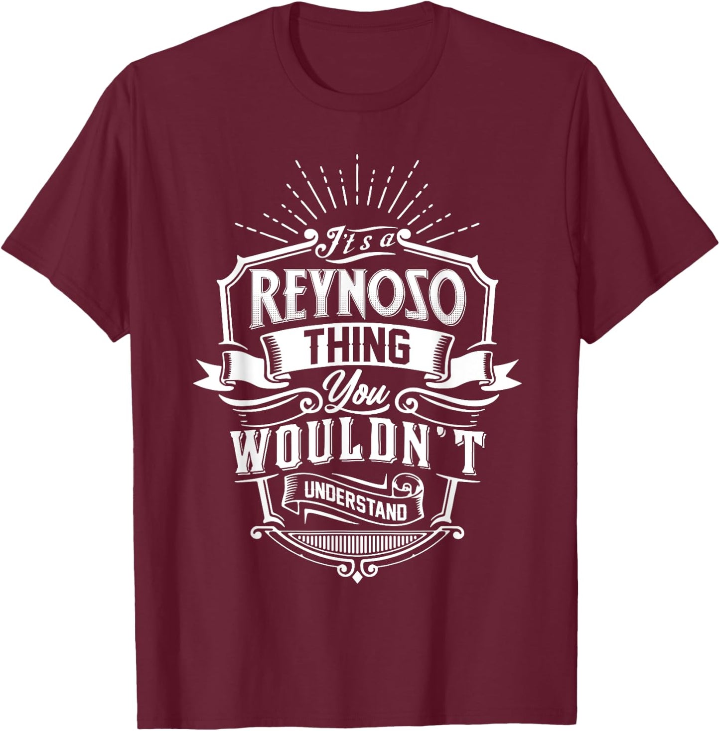 It's A REYNOSO Thing You Wouldn't Understand Name Vintage T-Shirt - T-Shirt | Maroon