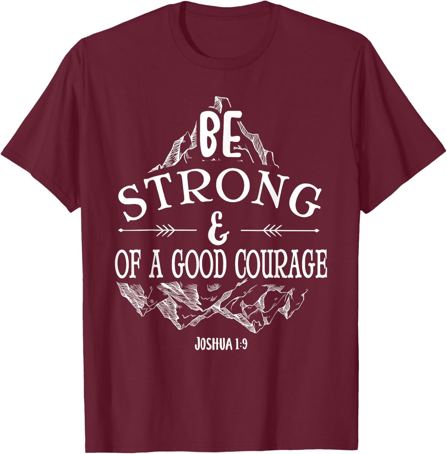 Be strong and of a good courage Joshua 1 9 T-Shirt - T-Shirt | Maroon