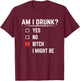 Funny Drinking Shirt Am I Drunk? Bitch I Might Be T-Shirt - T-Shirt | Maroon