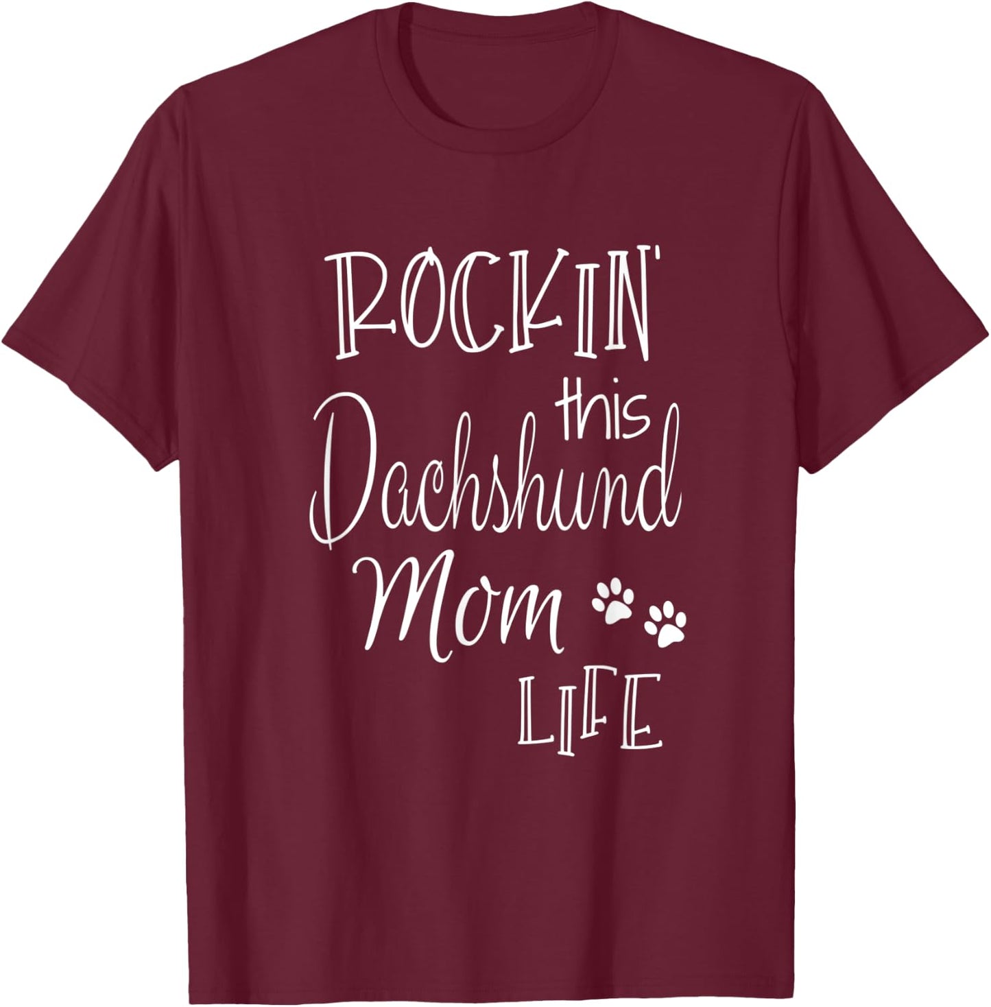 Rockin This Life Dachshund Mom Dog Owner Gifts T-Shirt - T-Shirt | Maroon