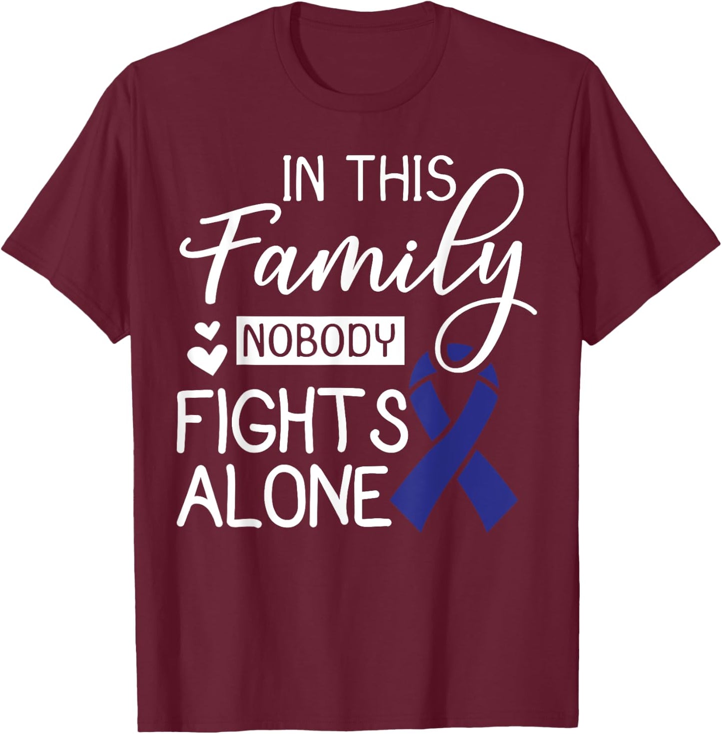 In This Family Nobody Fights Alone Gift Colorectal Cancer T-Shirt - T-Shirt | Maroon
