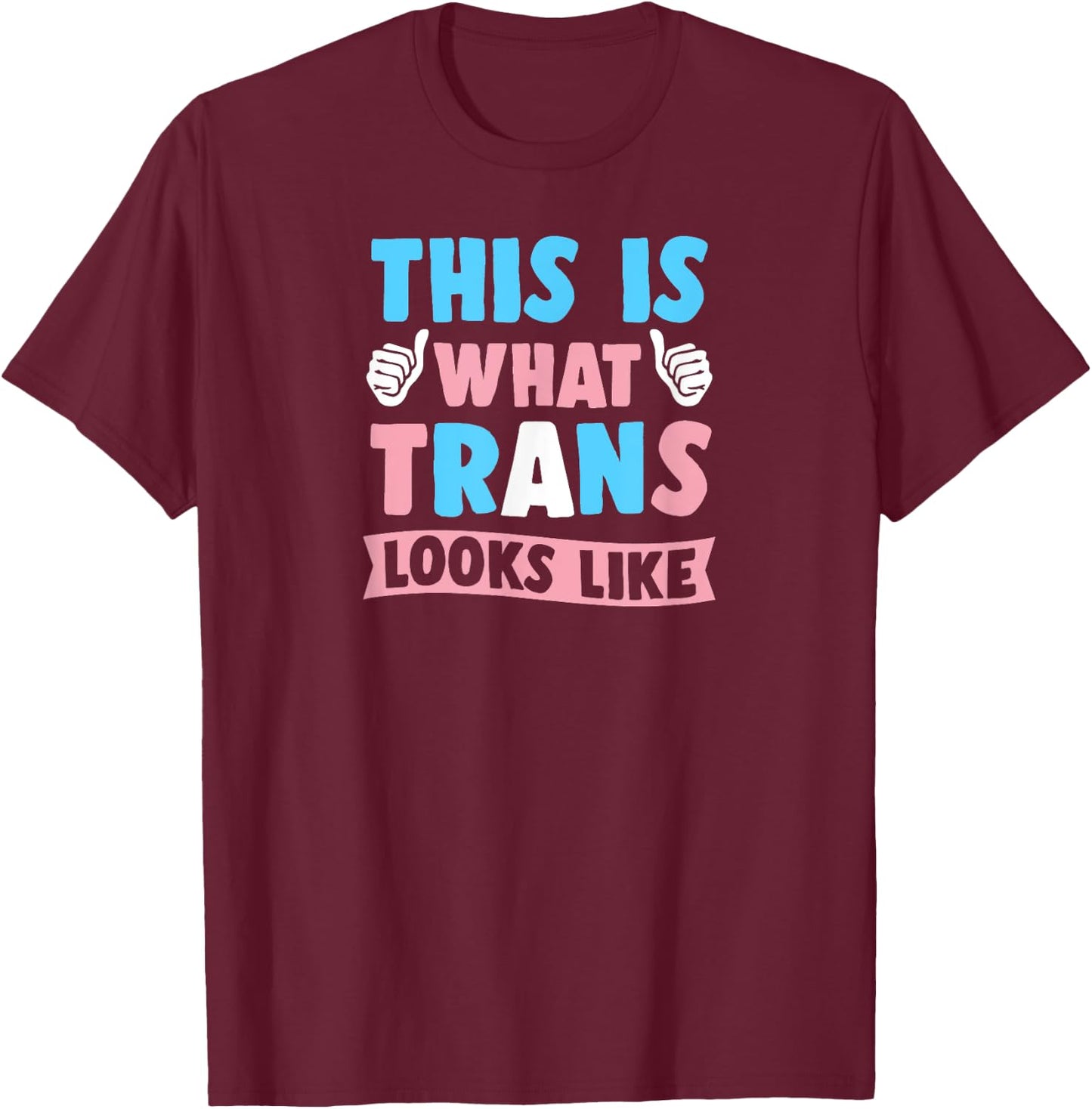 This Is What Trans Looks Like Cute Transgender Pride Flag T-Shirt - T-Shirt | Maroon