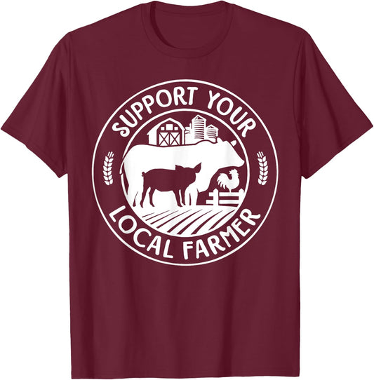 Support Your Local Farmers Pride Farm Country Farming Funny T-Shirt - T-Shirt | Maroon