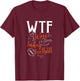 WTF Wine Turkey Football Funny Thanksgiving T-Shirt - T-Shirt | Maroon