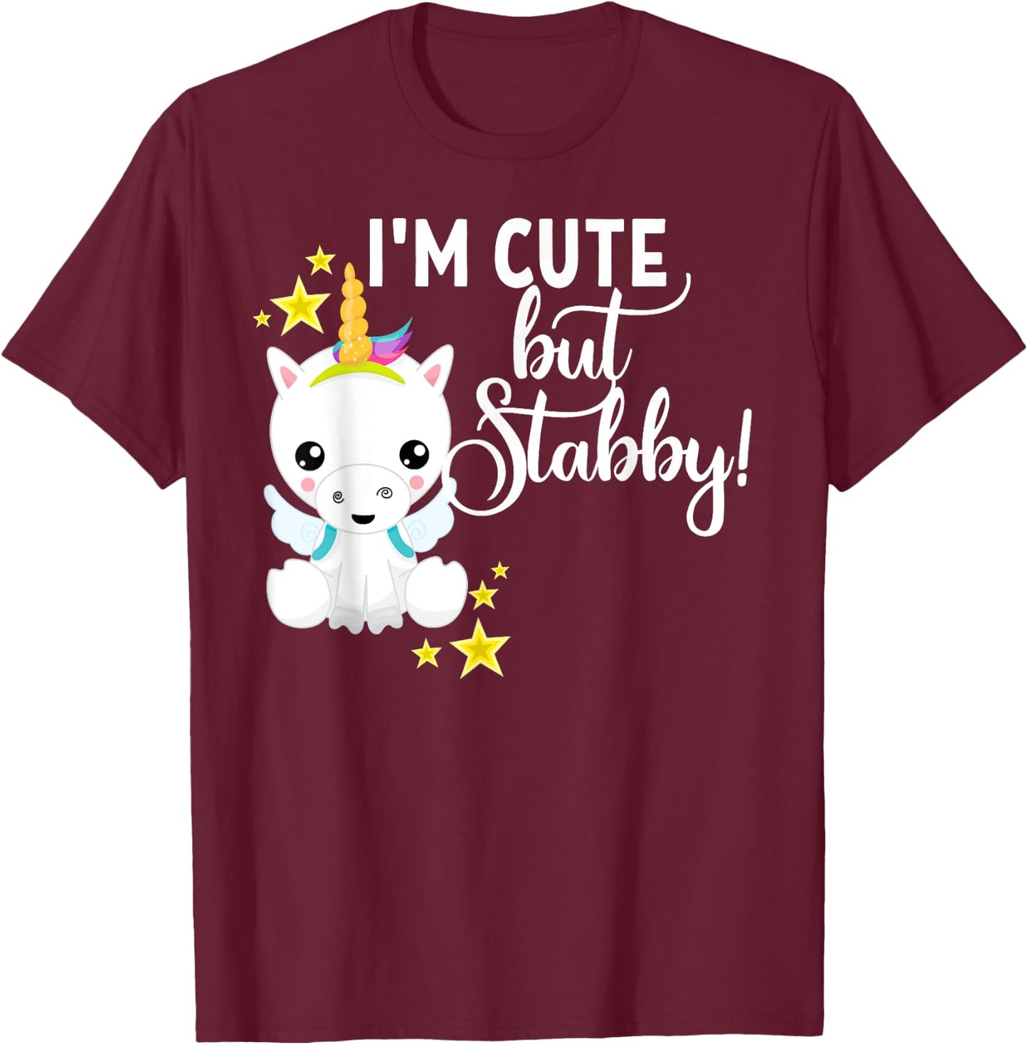 I'm Cute But Stabby Unicorn Feeling A Bit Stabby Today T-Shirt - T-Shirt | Maroon