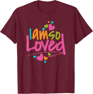 I Am So Loved , Girls, Kids I Love You T-Shirt - T-Shirt | Maroon