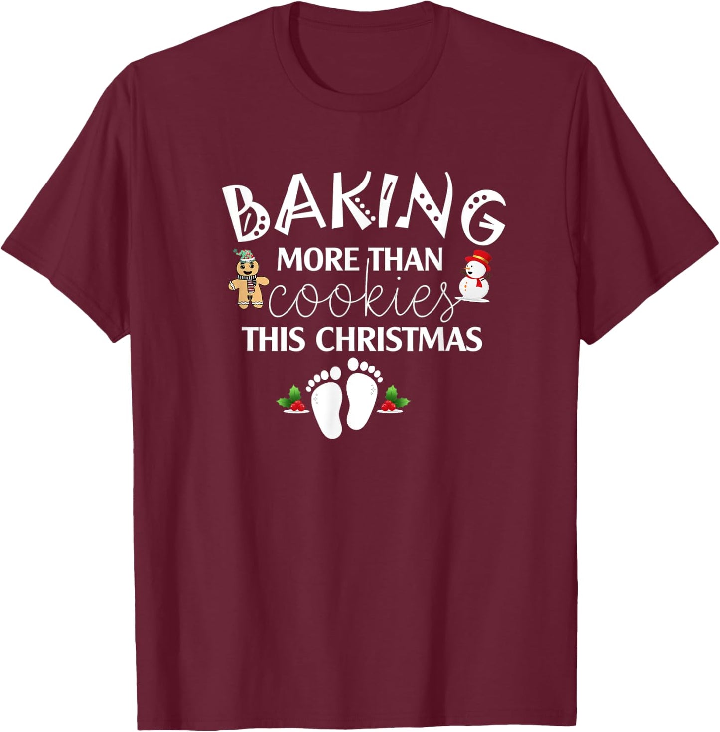 Baking More Than Cookies This Year Christmas Baker Pregnancy T-Shirt - T-Shirt | Maroon