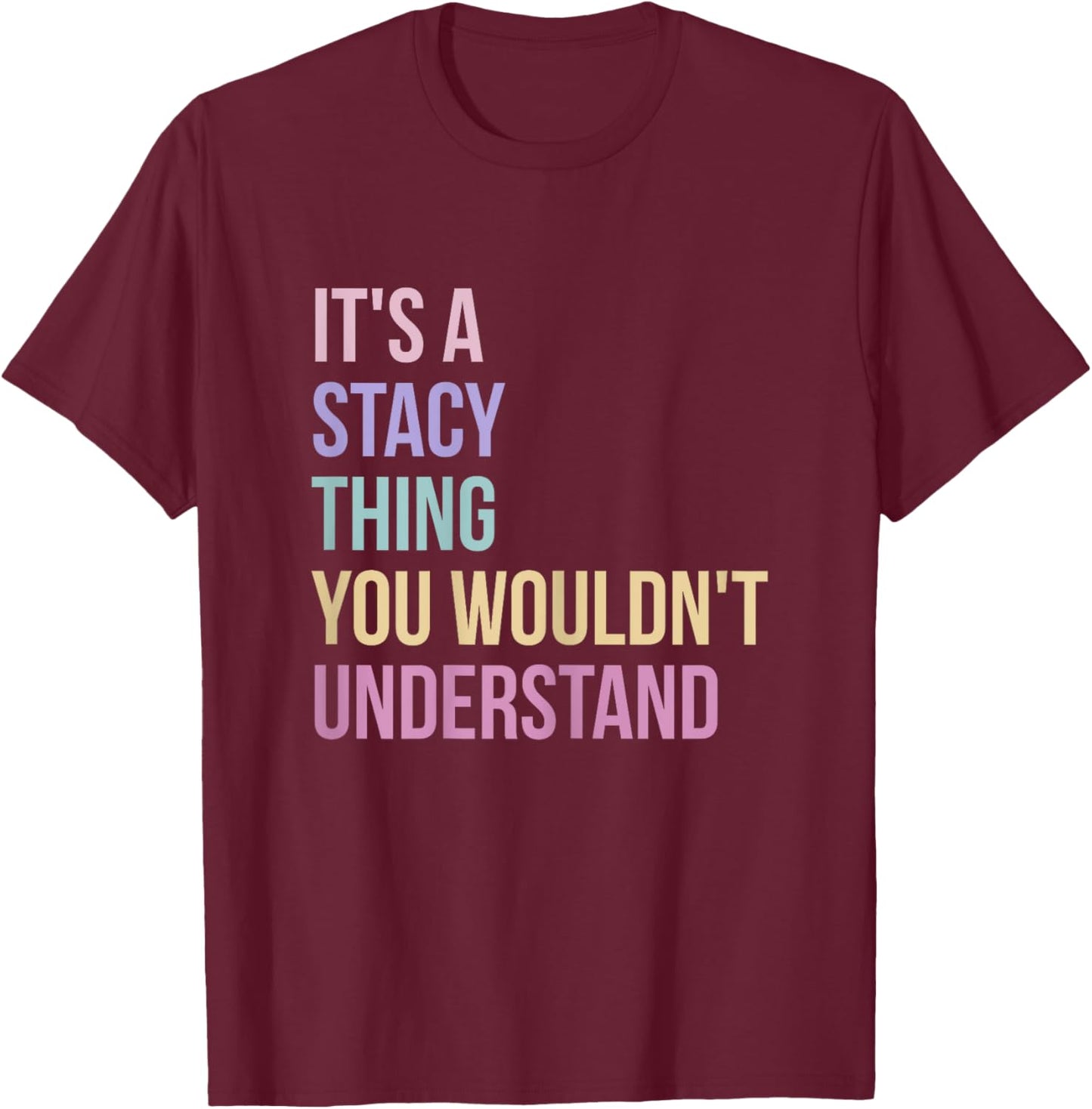 Name Stacy Birthday It's A Stacy Thing T-Shirt - T-Shirt | Maroon