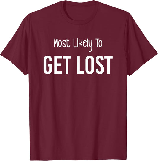 Most Likely To Get Lost Matching Vacation Trip T-Shirt - T-Shirt | Maroon