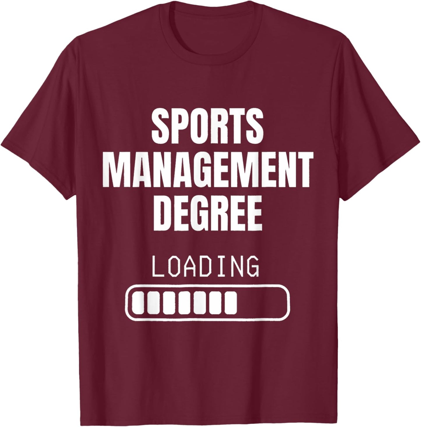 Sports Management Degree Loading Funny Student Graduation T-Shirt - T-Shirt | Maroon