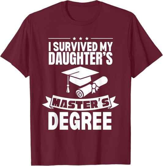 I Survived My Daughter's Masters Degree Funny MBA T-Shirt - T-Shirt | Maroon