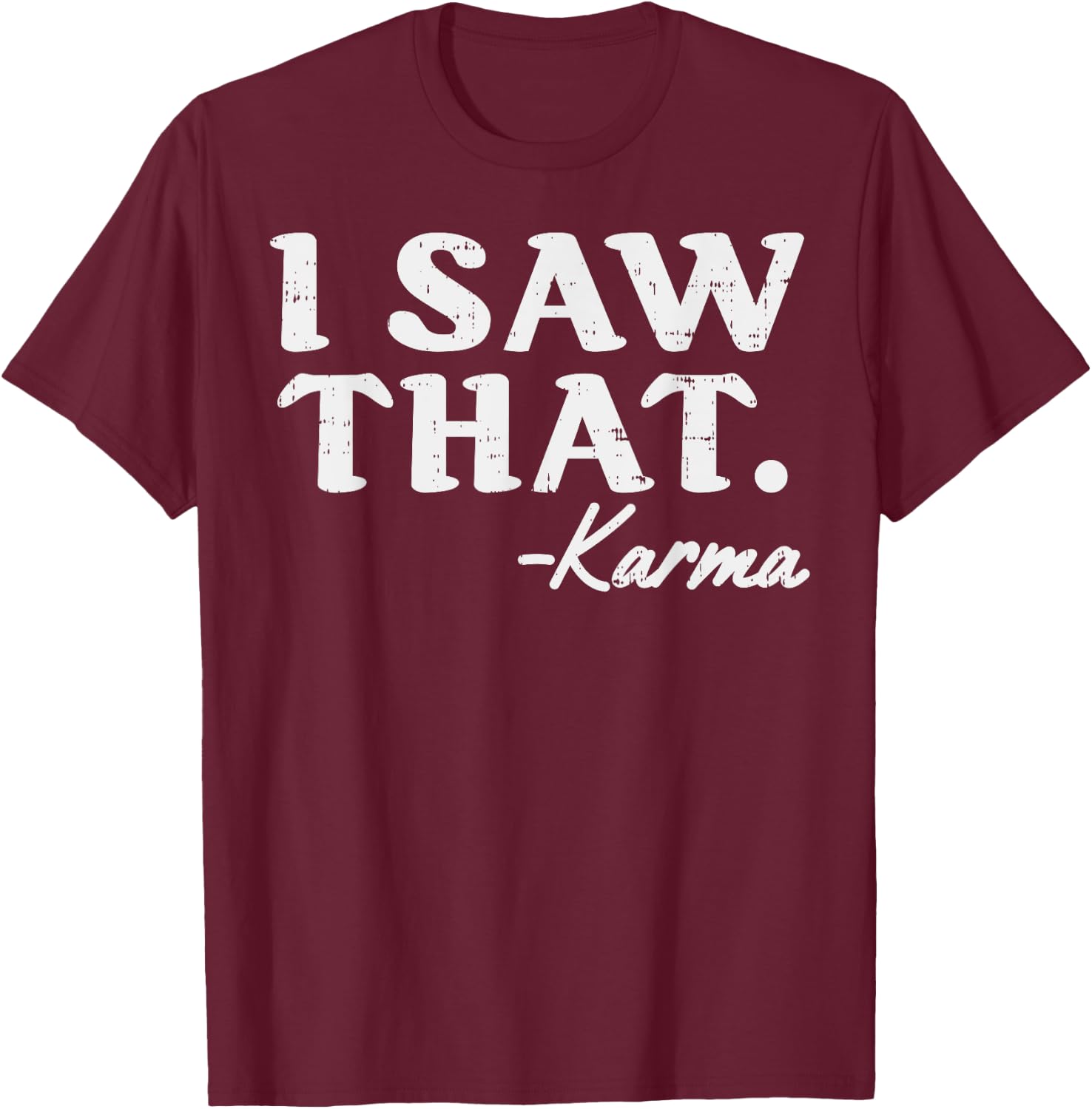 I Saw That Karma Funny Yoga Meditation Workout Quote T-Shirt - T-Shirt | Maroon