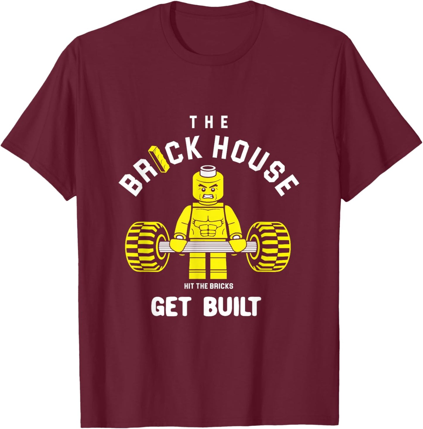 The Brick House, Hit The Bricks, Get Built - Funny Workout T-Shirt - T-Shirt | Maroon