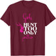 Girls Hunt Too Only Prettier Pretty Hunting Deer Elk Hunt T-Shirt - T-Shirt | Maroon