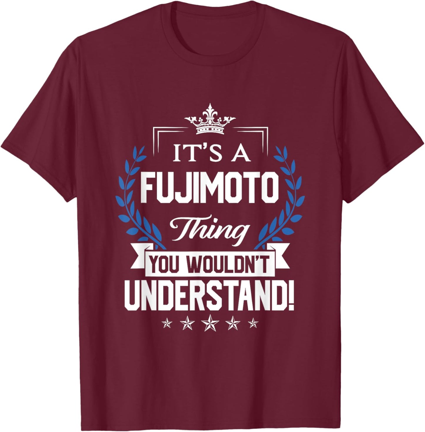 Fujimoto Name - Fujimoto Thing Name You Wouldn't Understand T-Shirt - T-Shirt | Maroon