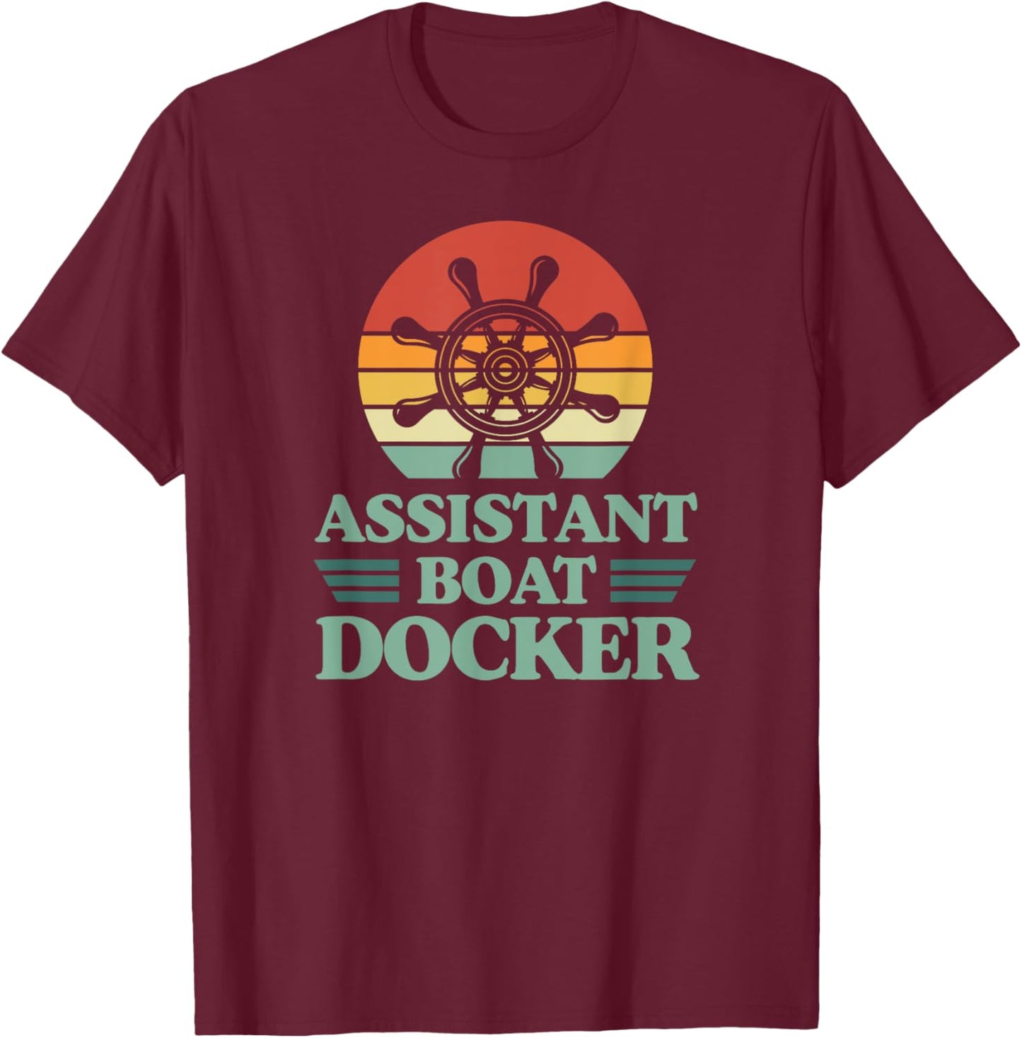 Assistant Boat Docker Steering Ship Wheel Funny Captain T-Shirt - T-Shirt | Maroon