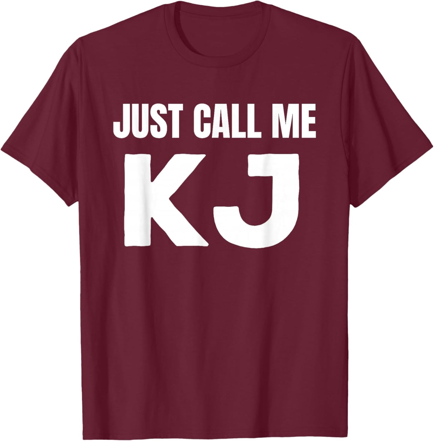KJ Initials First Name Nickname Just Call Me KJ T-Shirt - T-Shirt | Maroon