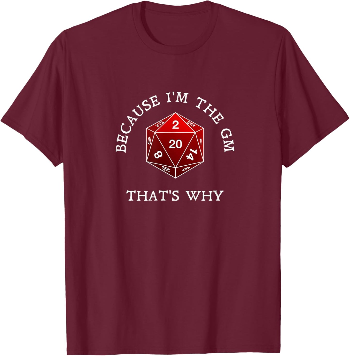 Because I'm The GM That's Why T-Shirt - T-Shirt | Maroon