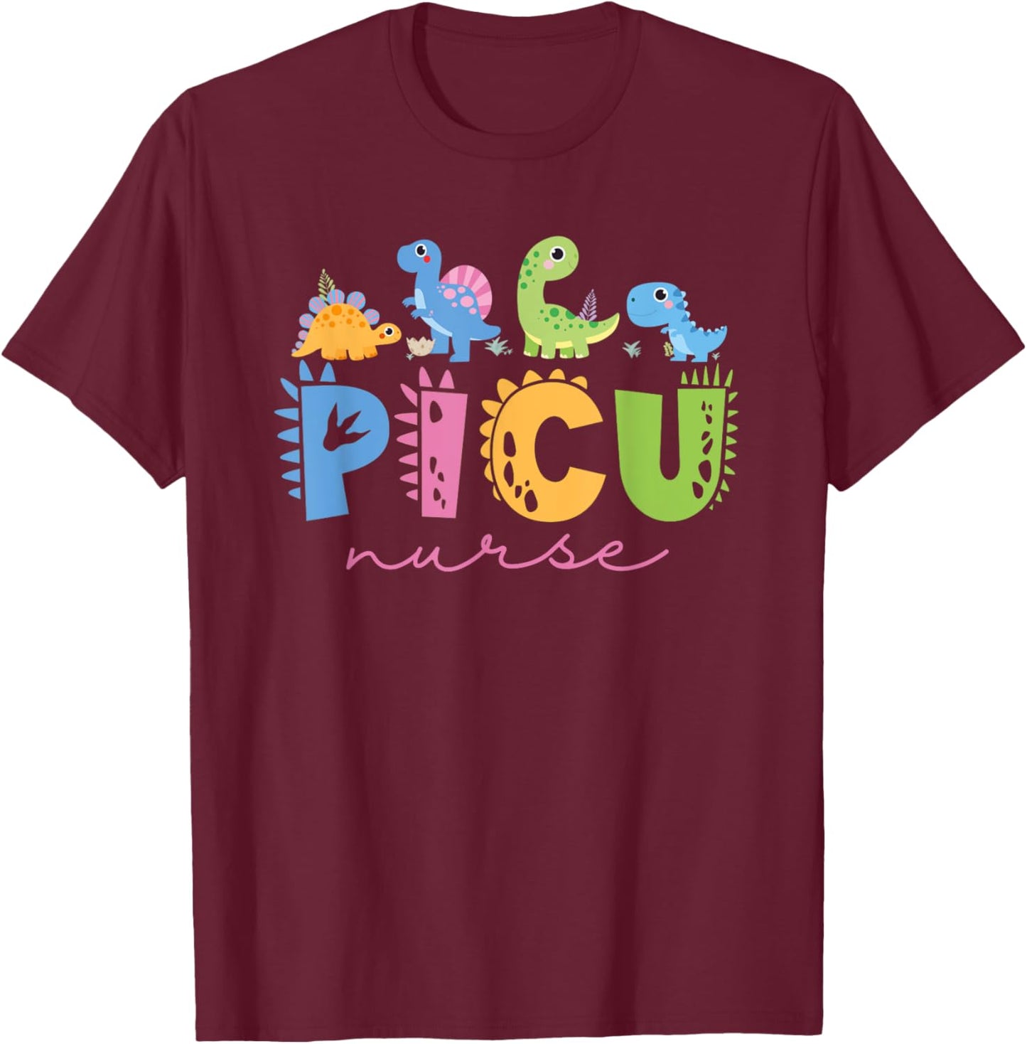 PICU Pediatric Nurse Dinosaurs PICU Squad Nurse Appreciation T-Shirt - T-Shirt | Maroon
