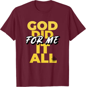 God Did It All For Me T-Shirt - T-Shirt | Maroon