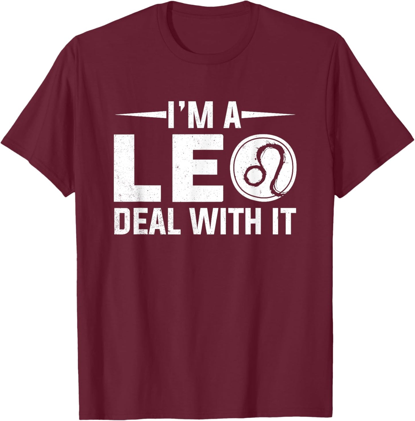 I'm A Leo Deal With It Astrology Birthday Zodiac T-Shirt - T-Shirt | Maroon