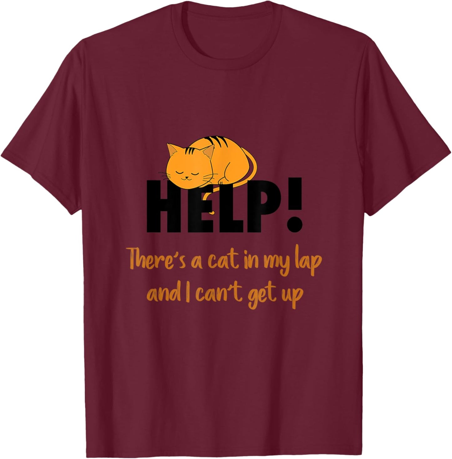 HELP! There's a cat in my lap Men Women Girls Kids T-Shirt - T-Shirt | Maroon
