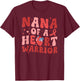 Nana Of A CHD Warrior Nana Congenital Heart Disease Nana T-Shirt - T-Shirt | Maroon
