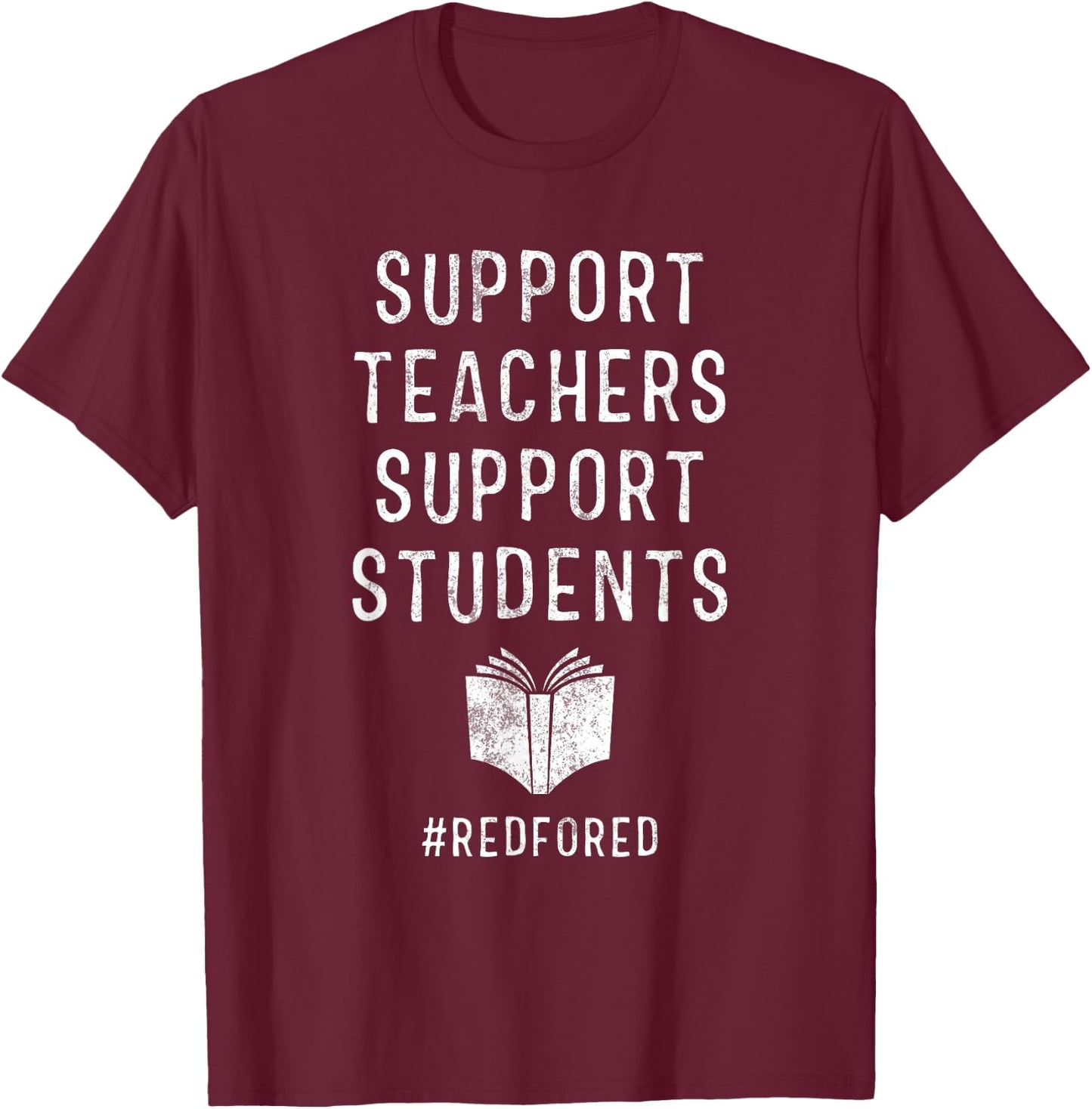 Support Teachers Support Students Red For Ed T-Shirt - T-Shirt | Maroon