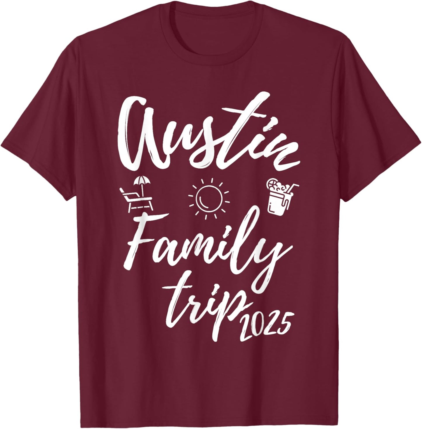 Austin Family Trip 2025 Texas Vacation Fun Matching Travel T-Shirt - T-Shirt | Maroon