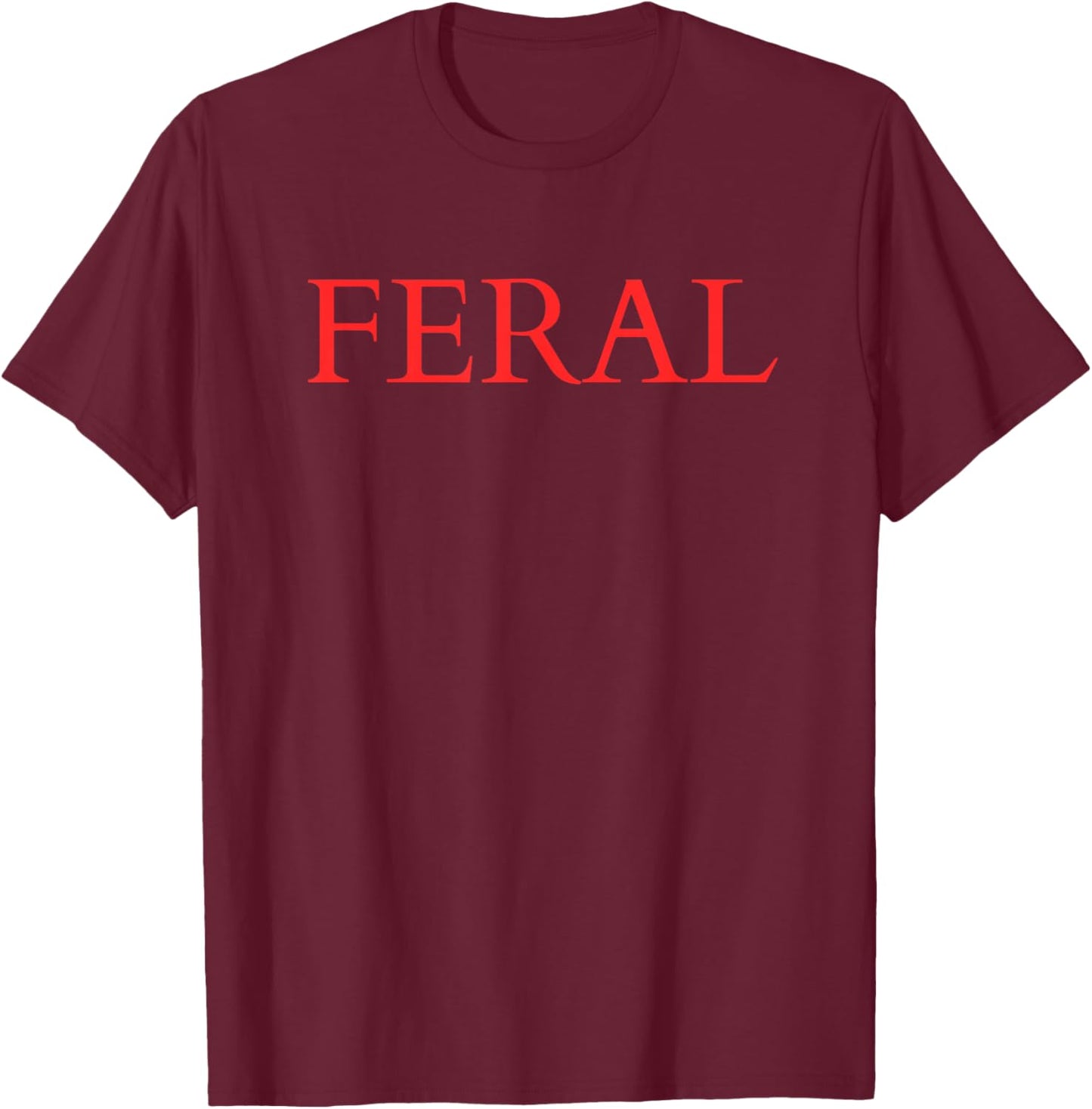 Feral Paint The Town Red Design Feral Friends Design T-Shirt - T-Shirt | Maroon