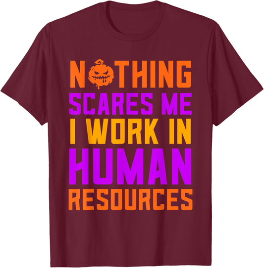 Human Resources Halloween Nothing Scares Me I Work In HR T-Shirt - T-Shirt | Maroon